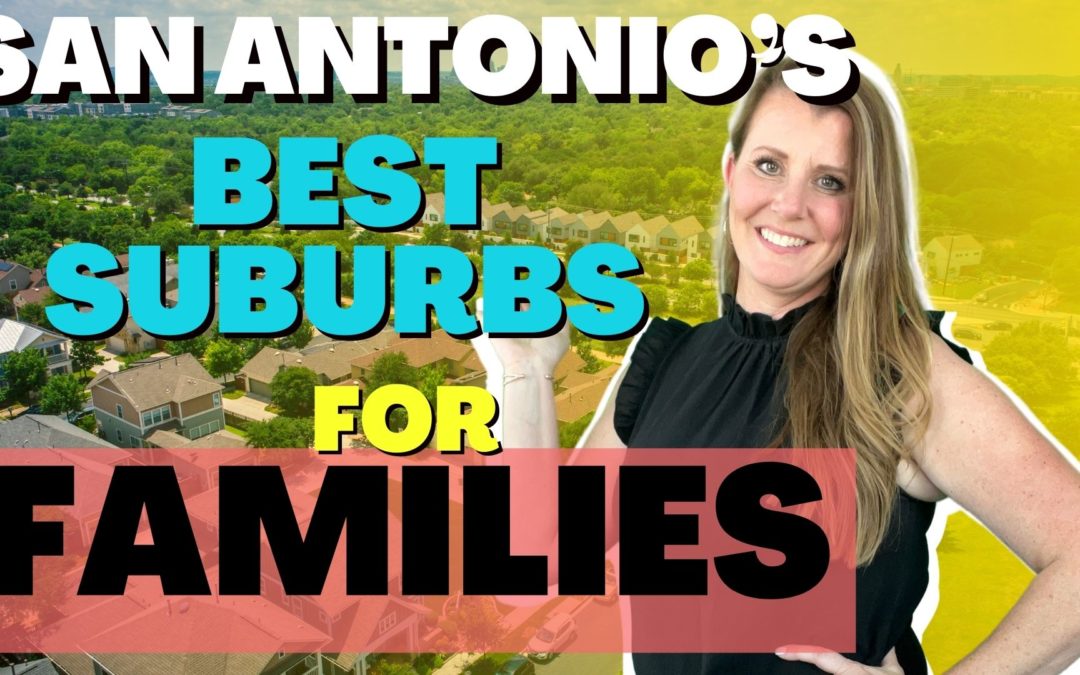 San Antonio’s BEST Suburbs for FAMILIES – New List!