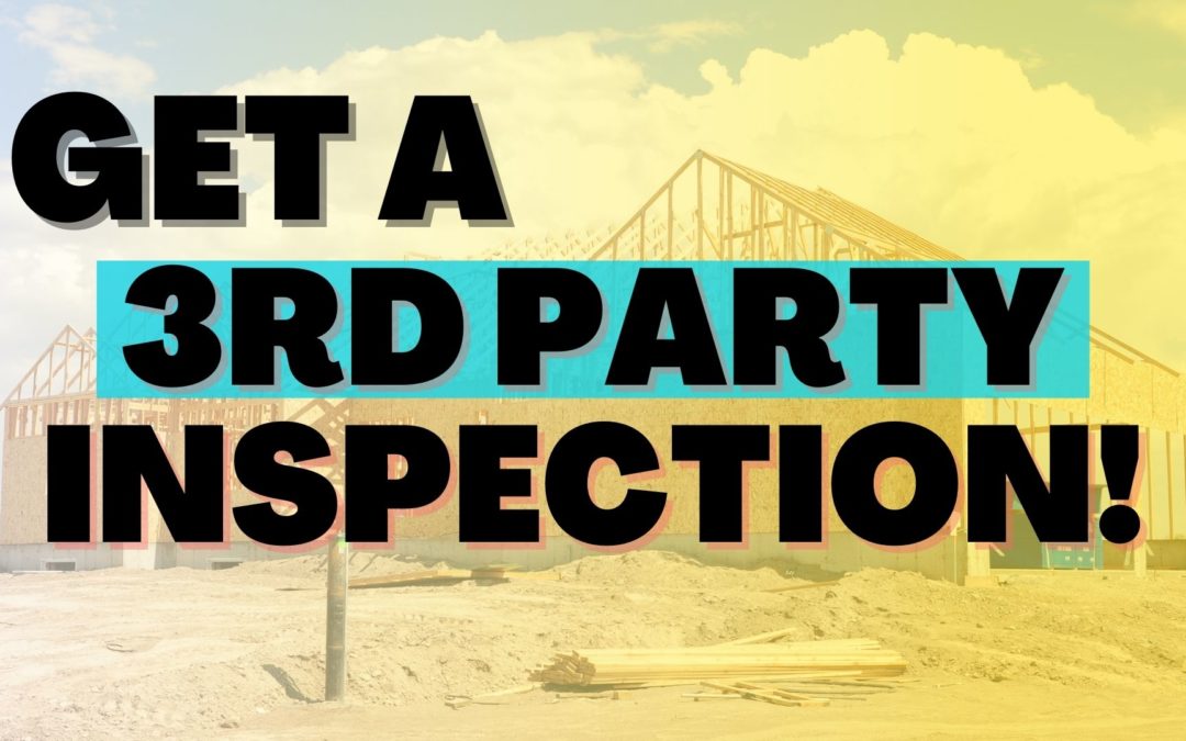 Do You Need a 3rd Party Inspection for a Brand New Home?