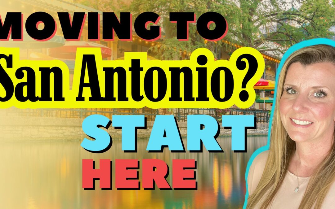 Moving to San Antonio in 2024? Start Here!